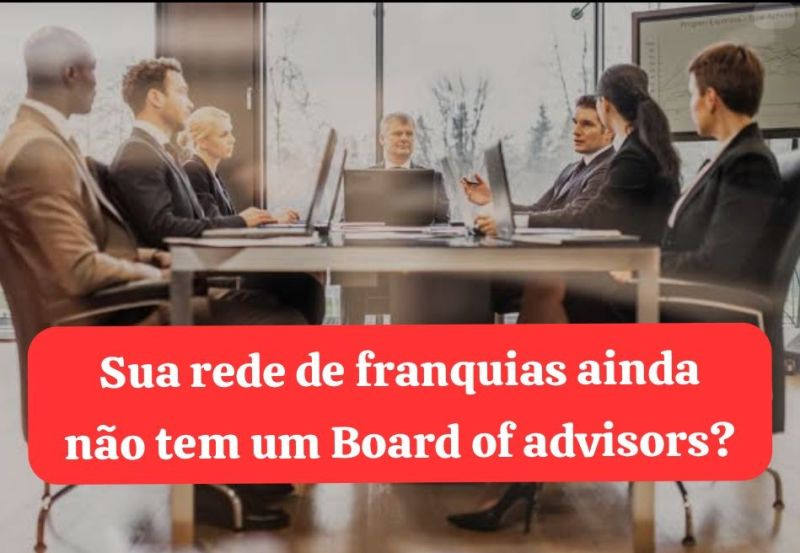Board of advisors em rede de franquias. O que é, quando montar e por quê? 👇🏼